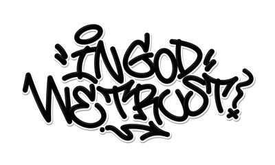 In god we trust. Graffiti font composition. Vector illustration. - obrazy, fototapety, plakaty