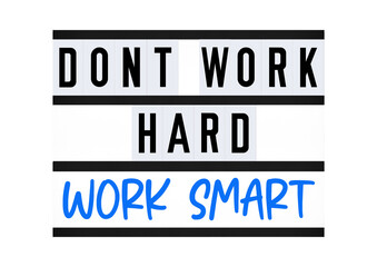 Dont Work Hard Work Smart phrase on retro quote board business concept. self motivation