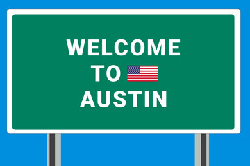 City of Austin. Welcome to Austin. Greetings upon entering American city. Illustration from Austin logo. Green road sign with USA flag. Tourism sign for motorists