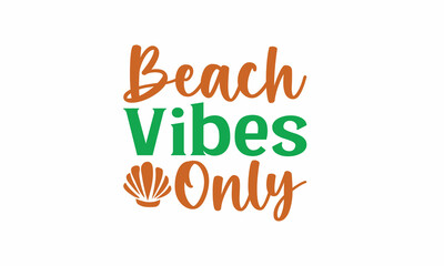 Fototapeta premium beach-vibes-only Lettering design for greeting banners, Mouse Pads, Prints, Cards and Posters, Mugs, Notebooks, Floor Pillows and T-shirt prints design