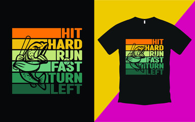 Hit hard run fast turn left t shirt design