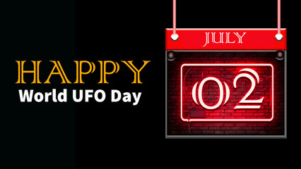 Happy World UFO Day, July 02. Calendar of july month on workplace neon Text Effect