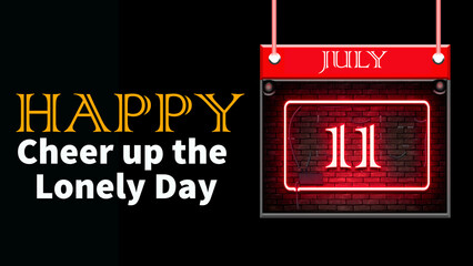 Happy Cheer up the Lonely Day, July 11. Calendar of july month on workplace neon Text Effect