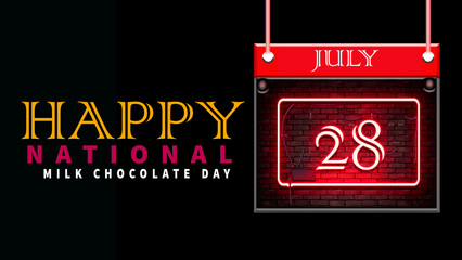 Happy National Milk Chocolate Day, July 28. Calendar of july month on workplace neon Text Effect