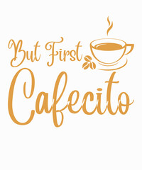But First Cafecitois a vector design for printing on various surfaces like t shirt, mug etc. 