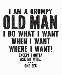 Grumpy Old Man I Do What I Wantis a vector design for printing on various surfaces like t shirt, mug etc. 