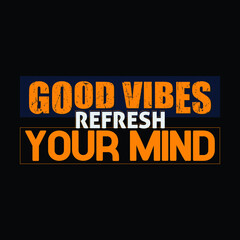Obraz premium Good vibes refresh your mind stylish t-shirt and apparel abstract design., poster, typography. Vector illustration. print