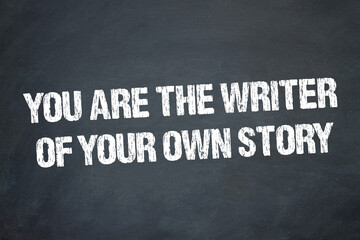 you are the writer of your own story