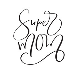 Vector handwritten lettering calligraphy family text Super Mom on white background. Family day element t-shirt, greeting card design illustration