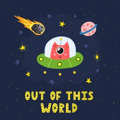 Fotobehang Out of This World print with cute alien in flying saucer. Funny card in cartoon style with stars and hand drawn lettering. Space background for kids. Vector illustration © juliyas