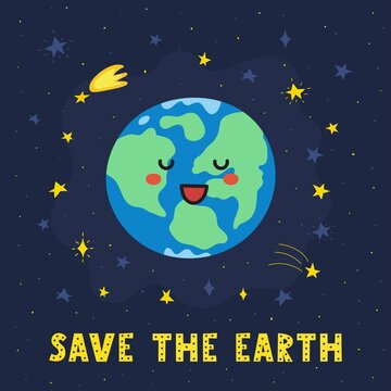 Save the Earth print with cute planet character. Funny card in cartoon style with starts and hand drawn lettering. Space concept for kids. Vector illustration
