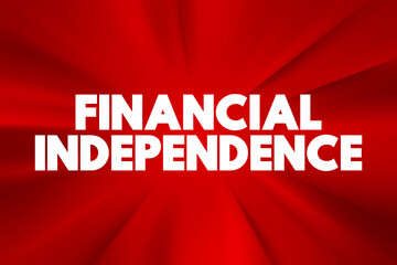 Financial independence - status of having enough income or wealth sufficient to pay one's living...