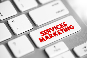 Services Marketing - form of marketing that businesses that provide a service to their customers use to increase brand awareness and sales, text button on keyboard