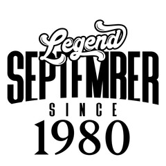 Legend since September1980, Retro vintage birthday typography design for Tshirt