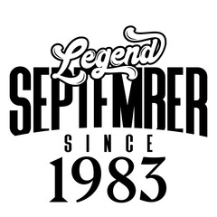 Legend since September1983, Retro vintage birthday typography design for Tshirt
