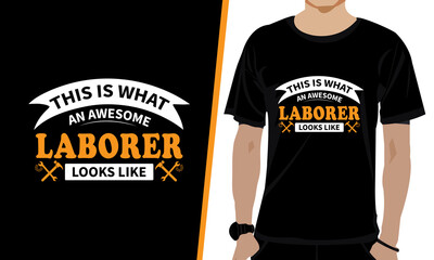THIS IS WHAT AN AWESOME LABORER LOOKS LIKE LABOUR DAY T-SHIRT DESIGN.