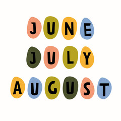 Summer months, June, July, August lettering, text