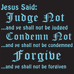 Judge Not Condemn Not Forgive by Jesus Shirts.US design
