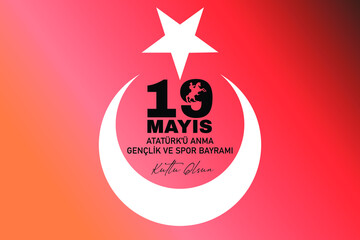 Turkish national holiday vector illustration. 19 Mayis Ataturk'u Anma, Genclik ve Spor Bayrami Kutlu Olsun. English: "May 19, Happy Commemoration of Ataturk, Youth and Sports Day.