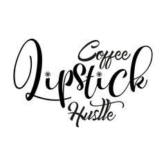 Coffee Lipstick Hustle svg