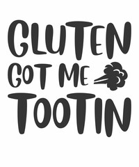 Gluten Got Me Tootin is a vector design for printing on various surfaces like t shirt, mug etc. 
