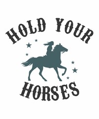 Hold Your Horses is a vector design for printing on various surfaces like t shirt, mug etc. 
