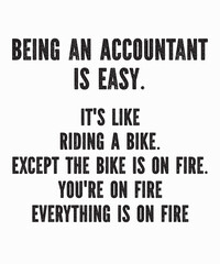 Being an Accountantis a vector design for printing on various surfaces like t shirt, mug etc.