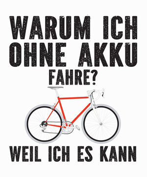 warum ich ohne akku fahre weil ich es kannis a vector design for printing on various surfaces like t shirt, mug etc.