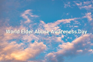 World Elder Abuse Awareness Day - text, world holiday and International (copy space).