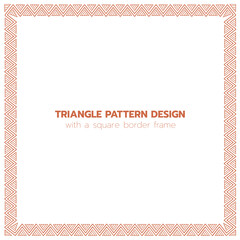 Triangle pattern design with a square border frame