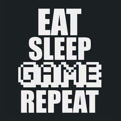 Eat sleep game repeat lettering