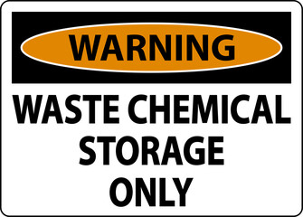 Warning Waste Chemical Storage Only Label