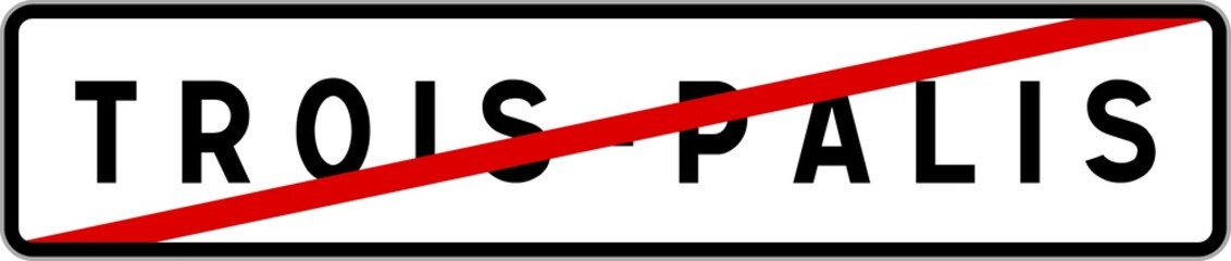 Panneau sortie ville agglomération Trois-Palis / Town exit sign Trois-Palis