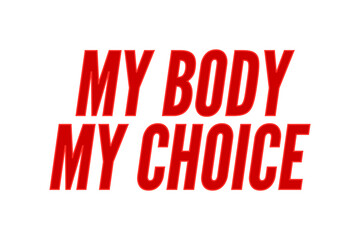 My Body My Choice, Abortion Rights, My Body My Rights Lettering, My Body My Choice Text, Vector Illustration Background