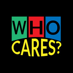Fototapeta na wymiar Who cares ? typography lettering for t shirt ready for print