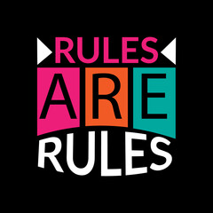 Fototapeta na wymiar Rules are rules typography lettering for t shirt ready for print