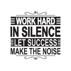 Work hard in silence let success make the noise motivational typography for T shirt design - obrazy, fototapety, plakaty
