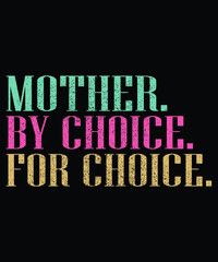 Mother By Choice For Choice, Pro Choice Feminist Rights Shirt, Mother Shirt, Buy Choice Shirt, For Choice Shirt, Mother By Choice Shirt Template