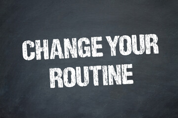 Obraz premium Change your routine