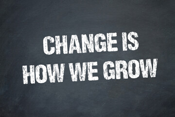 Change is how we grow