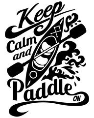 Keep calm and Paddle On illustration, Kayak vector