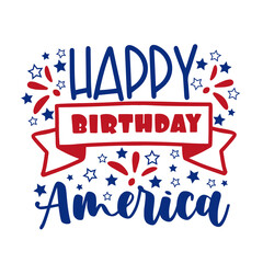Happy Birthday America -  Happy fourth of July design illustration. 