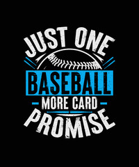 Fototapeta na wymiar just one baseball more card promise Baseball T-shirt Design