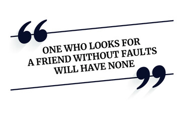 Vector quote. One who looks for a friend without faults will have none - obrazy, fototapety, plakaty