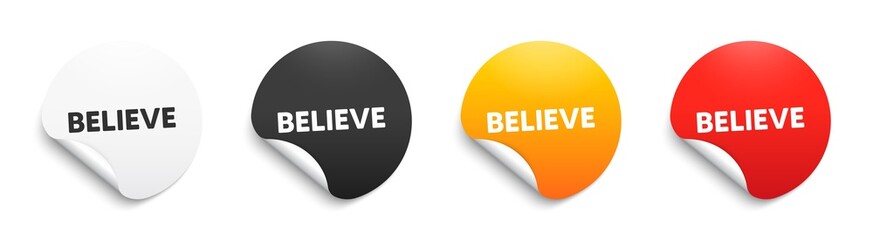 Believe tag. Round sticker badge with offer. Motivational slogan offer. Motivation message. Paper label banner. Believe adhesive tag. Vector