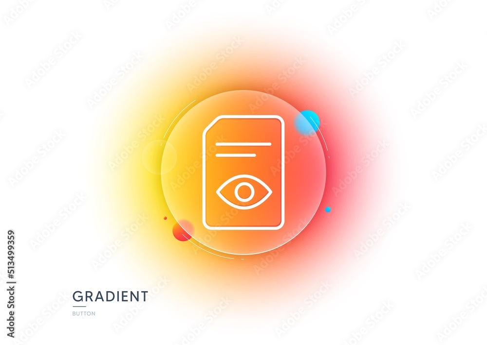 Poster view document line icon. gradient blur button with glassmorphism. open information file sign. paper 