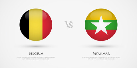 Belgium vs Myanmar country flags template. The concept for game, competition, relations, friendship, cooperation, versus.