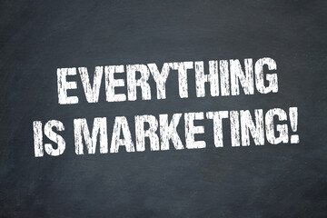 Everything is Marketing