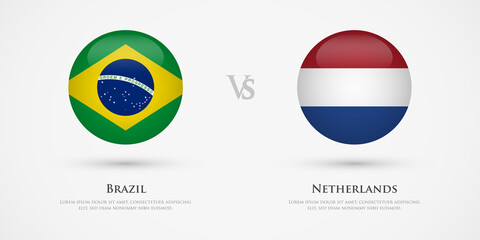 Brazil vs Netherlands country flags template. The concept for game, competition, relations, friendship, cooperation, versus.