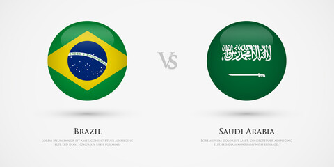 Brazil vs Saudi Arabia country flags template. The concept for game, competition, relations, friendship, cooperation, versus.